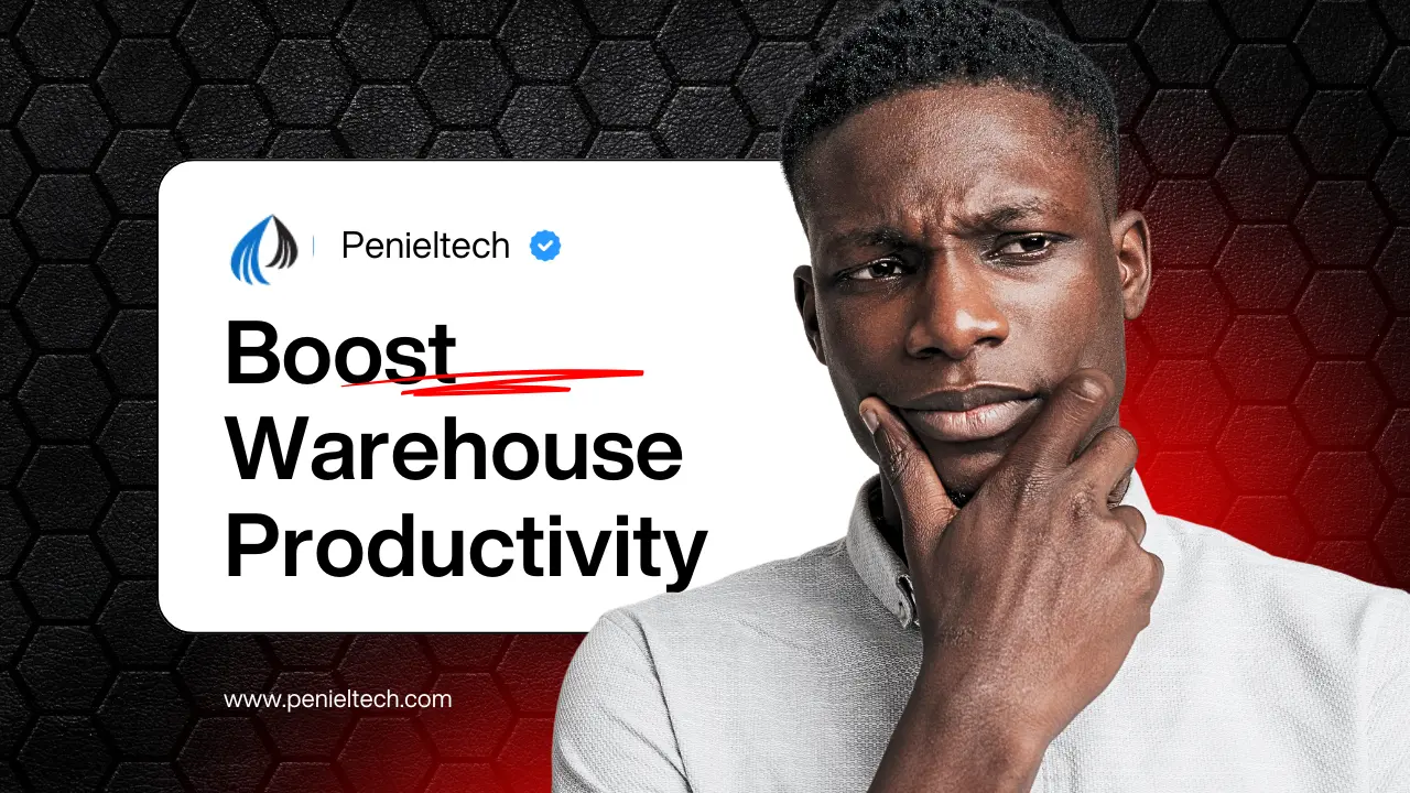 Boost Warehouse Productivity - Penieltech
